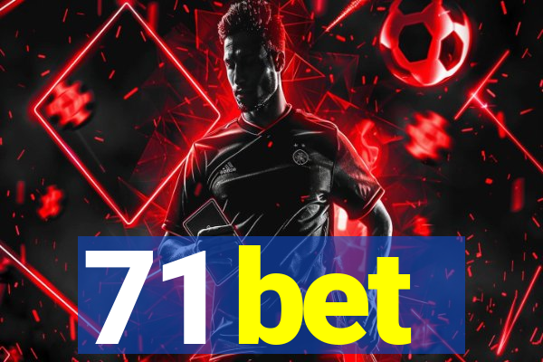 71 bet